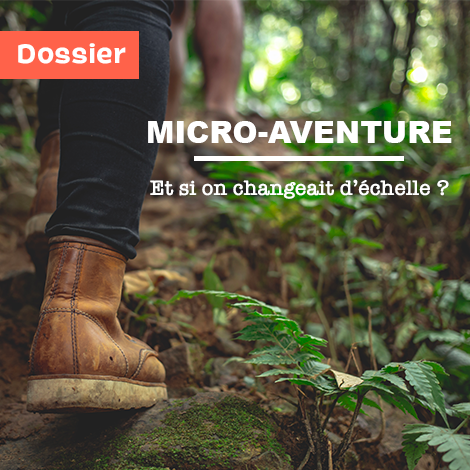 Micro-aventure : Et si on changeait d’échelle ?